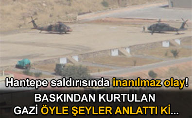 Hantepe saldırısında inanılmaz olay!