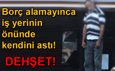Bor� alamay�nca kendini ast�