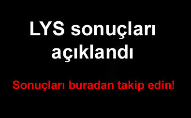 LYS a��kland� sonu�lar� g�rmek i�in t�kla osym.gov.tr
