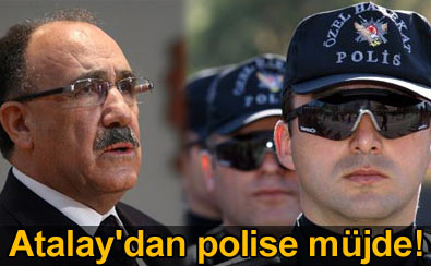 Bakan Atalay'dan Emniyet'e m�jde!