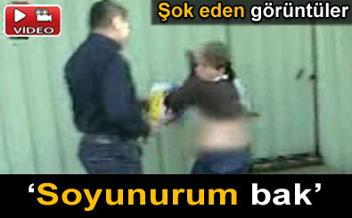 'Soyunurum bak'