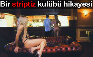 Bir striptiz kul�b� hikayesi