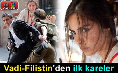 Vadi-Filistin’den ilk kareler